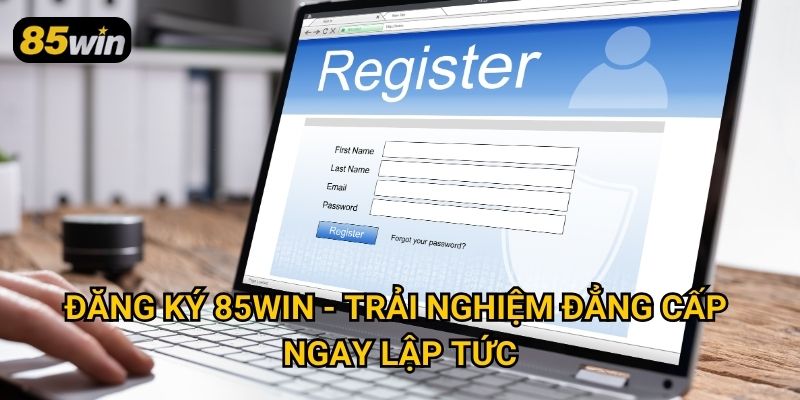 Đăng Ký 85win - Trải Nghiệm Đẳng Cấp Ngay Lập Tức
