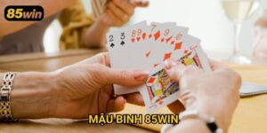 Mậu Binh 85win: Hướng Dẫn Chơi Và Chiến Thuật Đỉnh Cao