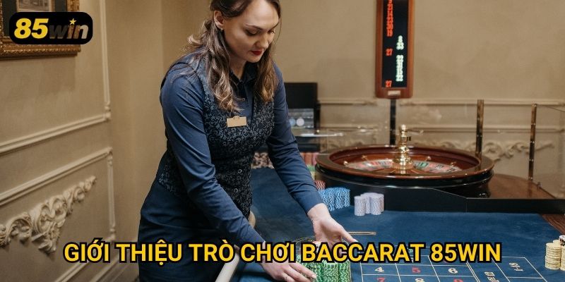 Baccarat 85win: Hướng Dẫn Đặt Cược Và Chiến Thuật Thắng Lớn 2 Giới thiệu trò chơi baccarat 85win