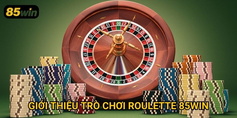 Giới thiệu trò chơi roulette 85win