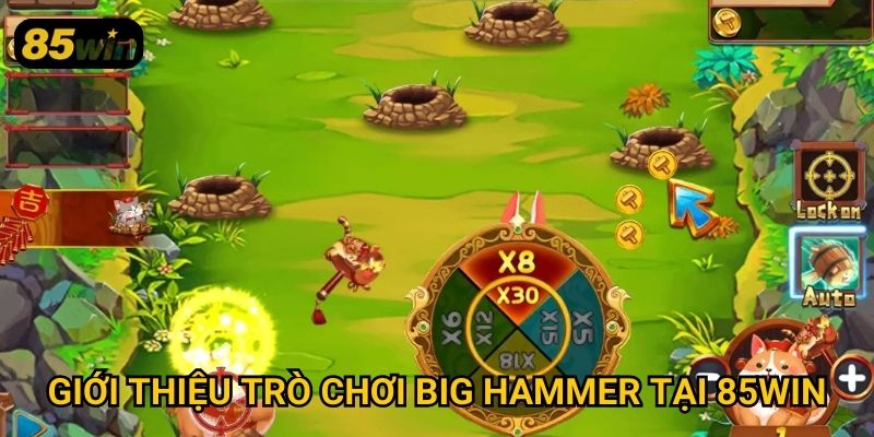 Big Hammer 85win: Game Giải Trí Hấp Dẫn Với Phần Thưởng Cực Lớn 2 Giới thiệu trò chơi big hammer tại 85win