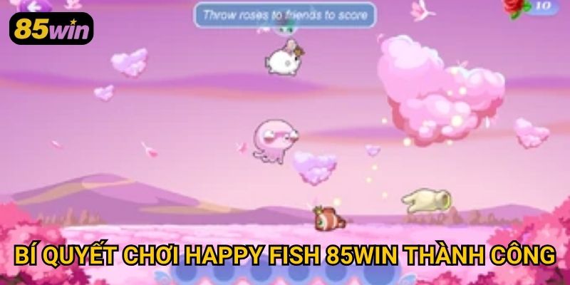 Happy Fish 85win: Tựa Game Bắn Cá Săn Thưởng Đỉnh Cao 3 Bí quyết chơi happy fish 85win thành công
